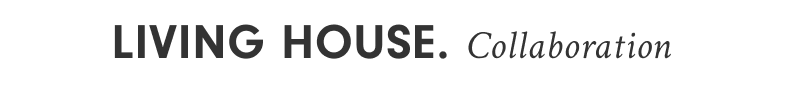 LIVING HOYSE. Collaboration
